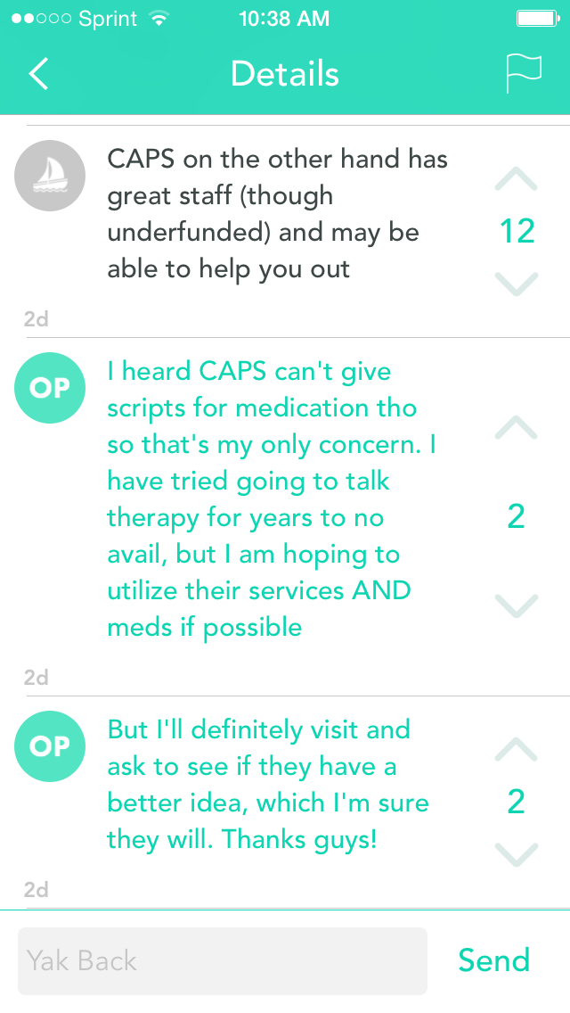 Screenshot of Yik Yak replies, Spring 2015. Replies include, 'CAPS on the other hand has great staff (though underfunded) and may be able to help you out,' and 'I heard CAPS can't give scripts for medication tho so that's my only concern. I have tried going to talk therapy for years to no avail, but I am hoping to utilize their services AND meds if possible.'