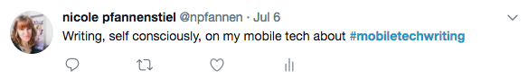 Image of a tweet that reads: "Writing, self consciously, on my mobile tech about #mobiletechwriting"