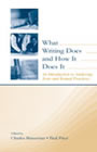 What Writing Does and How It Does It: An Introduction to Analyzing Texts and Textual Practices (Bazerman and Prior)