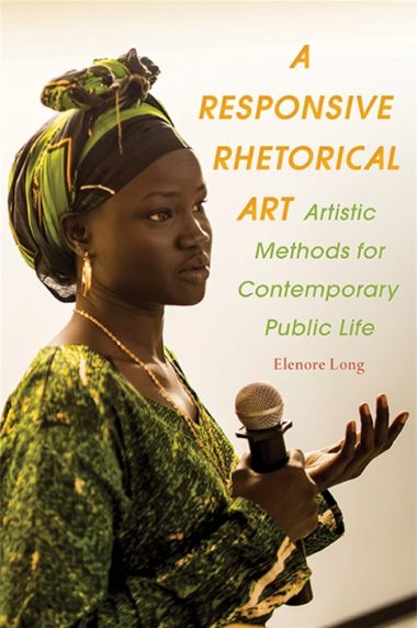 The book cover for A Responsive Rhetorical Art by Elenore Long. The cover includes a photo of a person with dark skin wearing a green head scarf, gold jewlery, and a green dress.