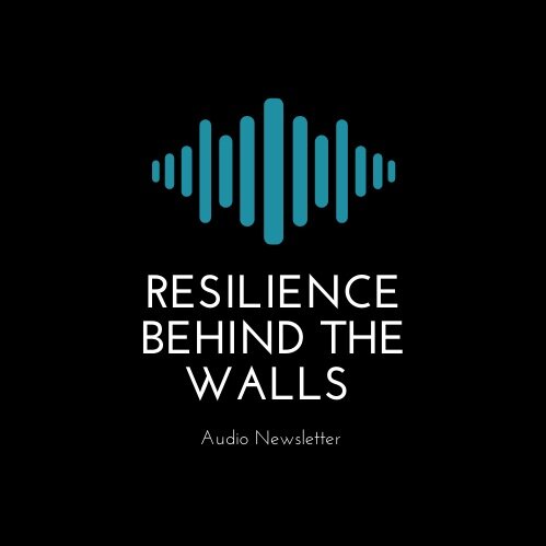 The image is of a black square with blue sound waves in the middle. Underneath the soundwaves are the words: Resilience Behind the Walls,
              written in white, and in slightly smaller letters are the words: Audio Newsletter. This is the logo for the: Resilience Behind the Walls Audio Newsletter.
