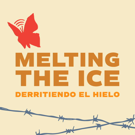 Melting The ICE//Derritiendo el Hielo is written in big letters. Above the letters there is a butterfly. Below the letters there is barbed wire. This is the show's logo.