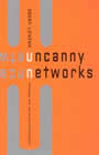 Uncanny Networks: Dialogues with the Virtual Intelligentsia (Lovink)